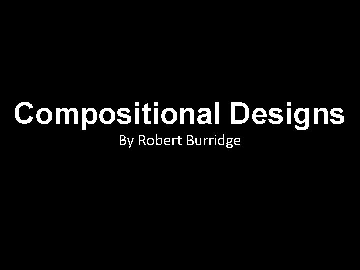 Compositional Designs By Robert Burridge 