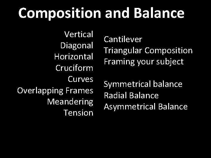Composition and Balance Vertical Diagonal Horizontal Cruciform Curves Overlapping Frames Meandering Tension Cantilever Triangular