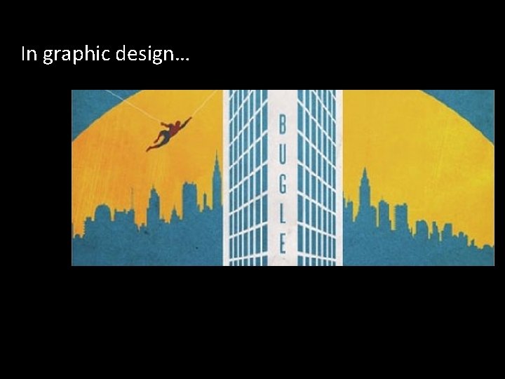 In graphic design… 