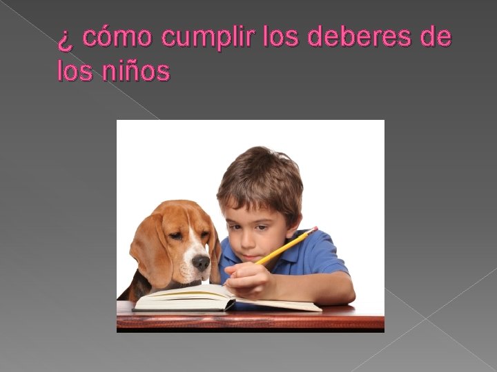 ¿ cómo cumplir los deberes de los niños 