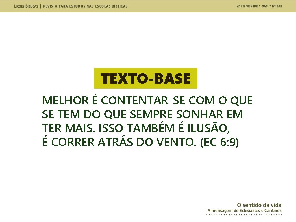 TEXTO-BASE MELHOR É CONTENTAR-SE COM O QUE SE TEM DO QUE SEMPRE SONHAR EM