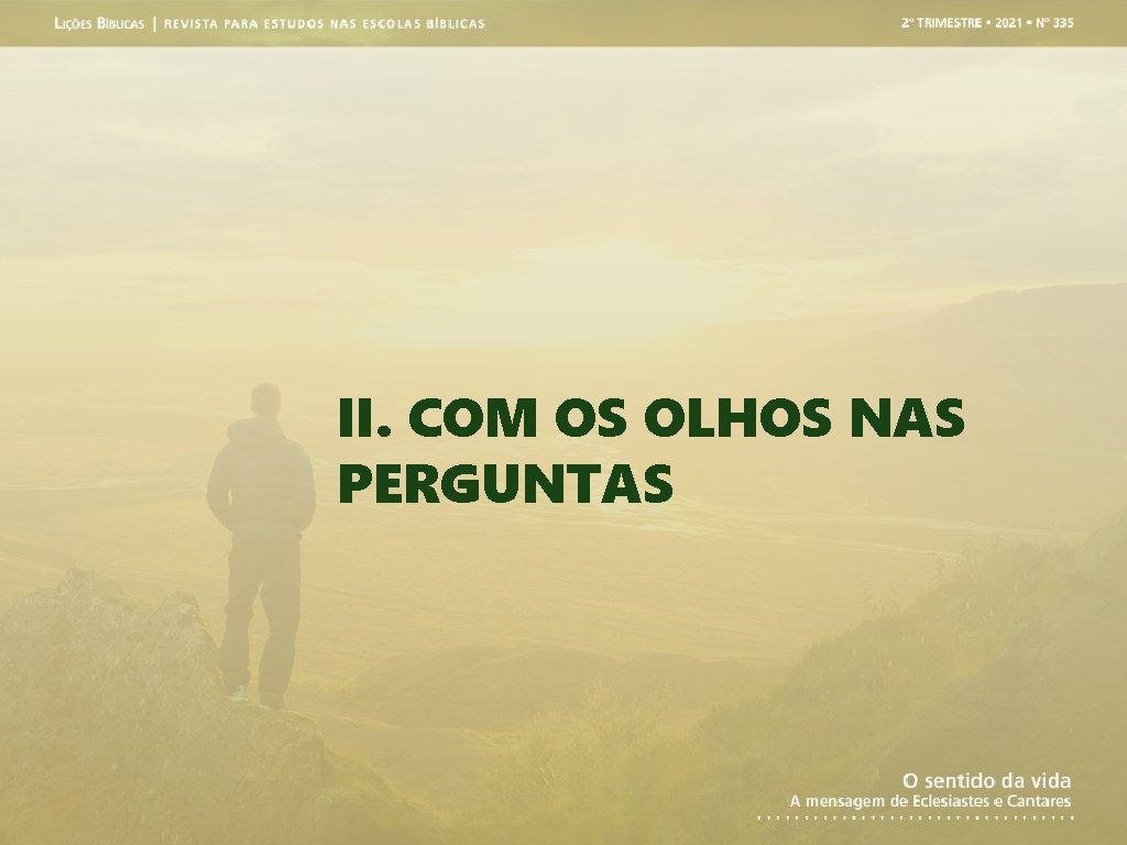 II. COM OS OLHOS NAS PERGUNTAS 