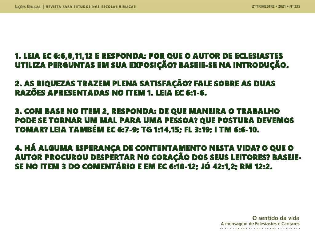 1. LEIA EC 6: 6, 8, 11, 12 E RESPONDA: POR QUE O AUTOR