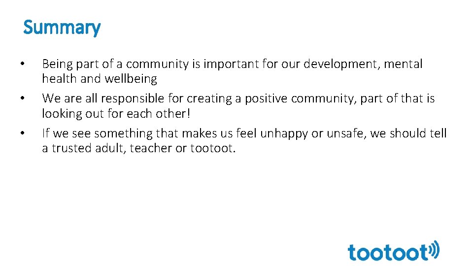 Summary • • • Being part of a community is important for our development,