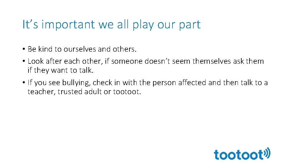 It’s important we all play our part • Be kind to ourselves and others.