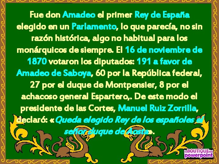 Fue don Amadeo el primer Rey de España elegido en un Parlamento, lo que