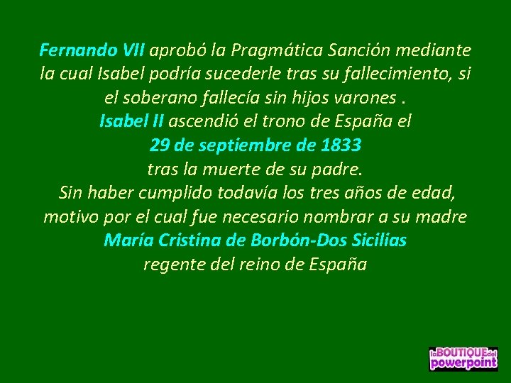 Fernando VII aprobó la Pragmática Sanción mediante la cual Isabel podría sucederle tras su