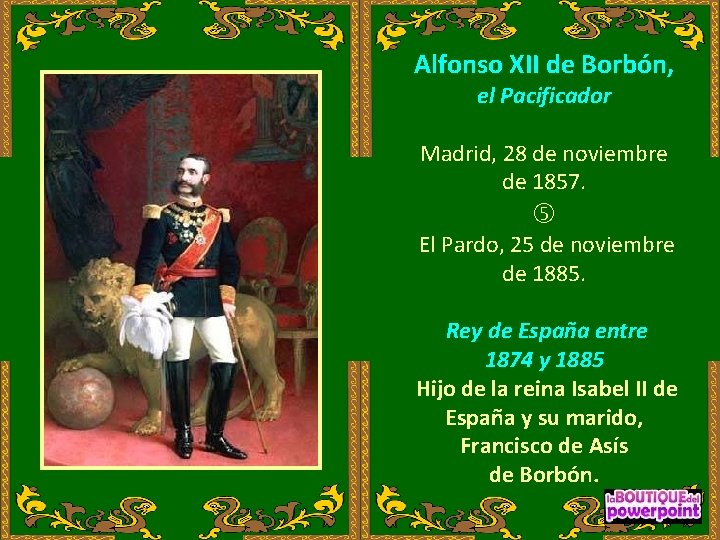 Alfonso XII de Borbón, el Pacificador Madrid, 28 de noviembre de 1857. El Pardo,