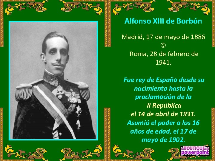 Alfonso XIII de Borbón Madrid, 17 de mayo de 1886 Roma, 28 de febrero