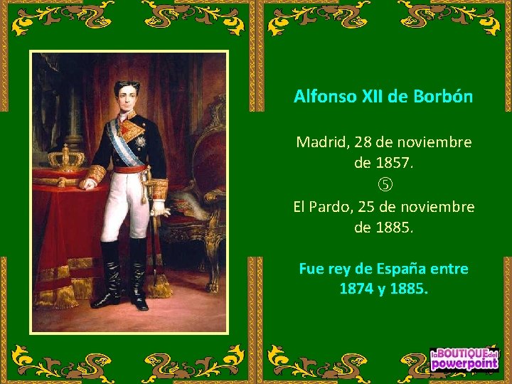 Alfonso XII de Borbón Madrid, 28 de noviembre de 1857. El Pardo, 25 de