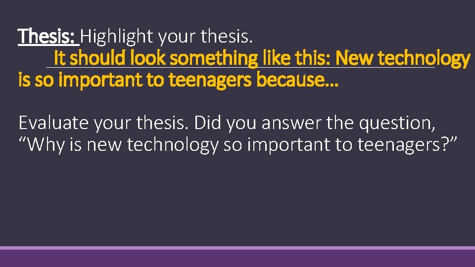 Thesis: Highlight your thesis. It should look something like this: New technology is so