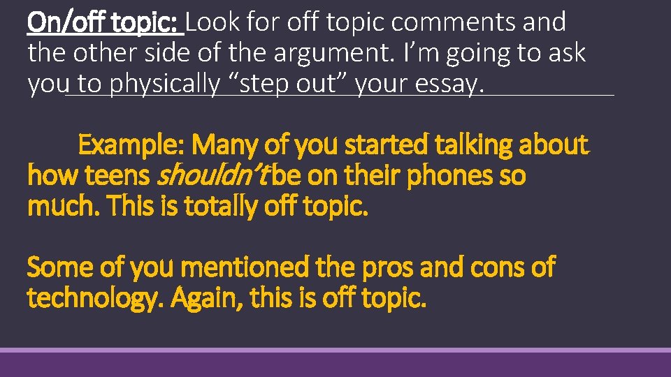 On/off topic: Look for off topic comments and the other side of the argument.