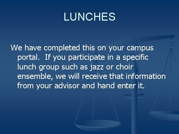 LUNCHES We have completed this on your campus portal. If you participate in a