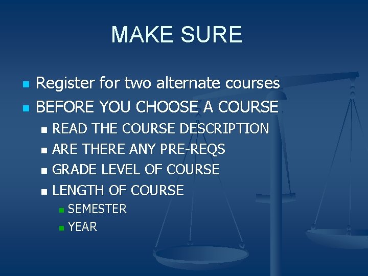 MAKE SURE n n Register for two alternate courses BEFORE YOU CHOOSE A COURSE