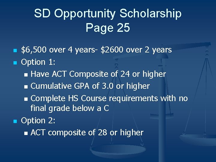 SD Opportunity Scholarship Page 25 n n n $6, 500 over 4 years- $2600
