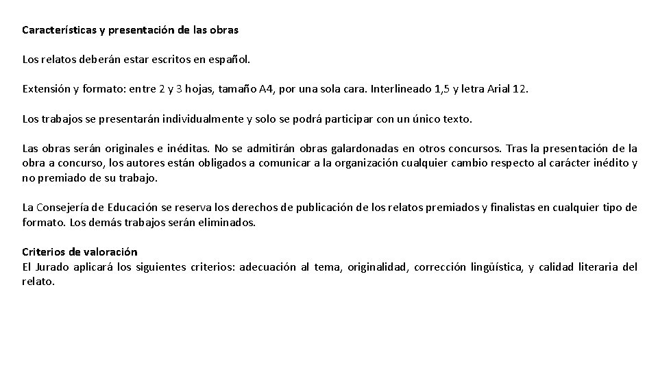 Características y presentación de las obras Los relatos deberán estar escritos en español. Extensión