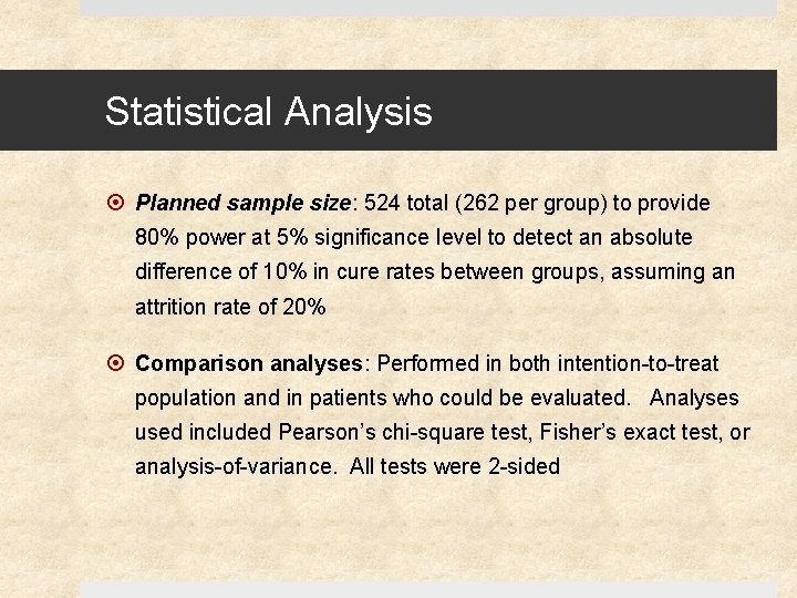 Statistical Analysis Planned sample size: 524 total (262 per group) to provide 80% power