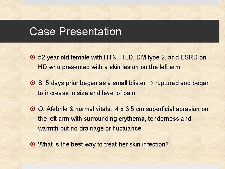 Case Presentation 52 year old female with HTN, HLD, DM type 2, and ESRD