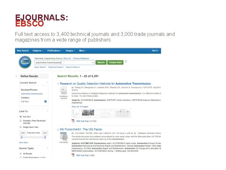EJOURNALS: EBSCO Full text access to 3, 400 technical journals and 3, 000 trade