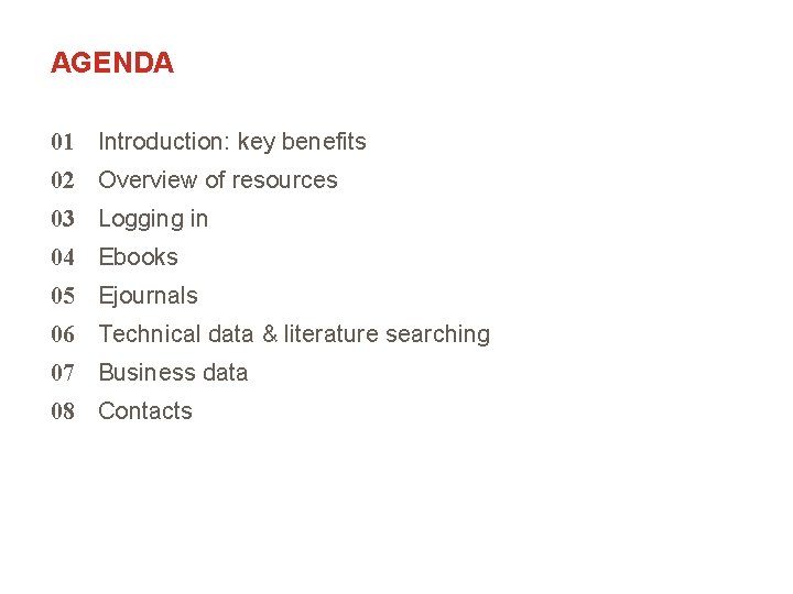 AGENDA 01 Introduction: key benefits 02 Overview of resources 03 Logging in 04 Ebooks