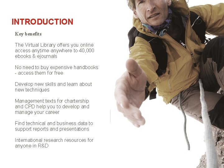 INTRODUCTION Key benefits The Virtual Library offers you online access anytime anywhere to 40,