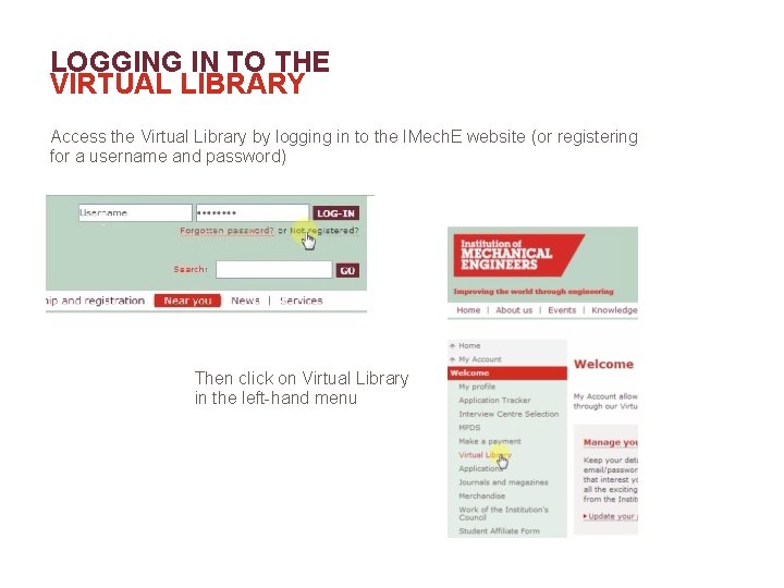 LOGGING IN TO THE VIRTUAL LIBRARY Access the Virtual Library by logging in to