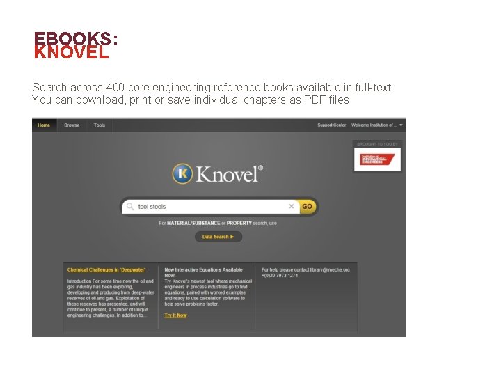 EBOOKS: KNOVEL Search across 400 core engineering reference books available in full-text. You can