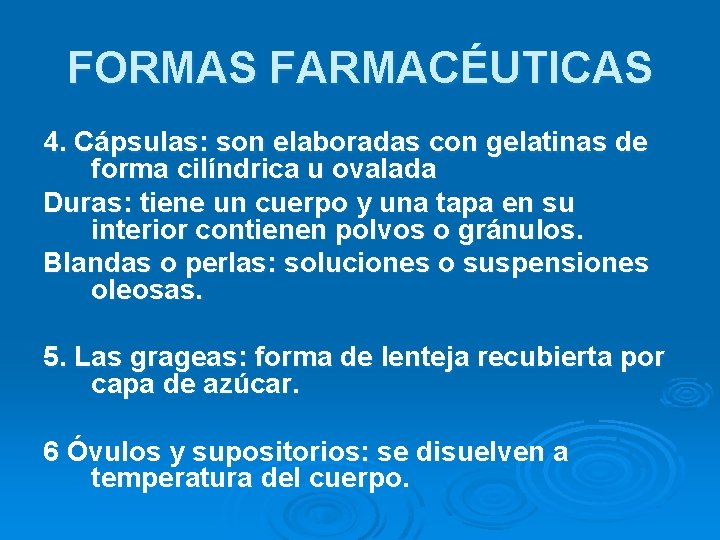 FORMAS FARMACÉUTICAS 4. Cápsulas: son elaboradas con gelatinas de forma cilíndrica u ovalada Duras: