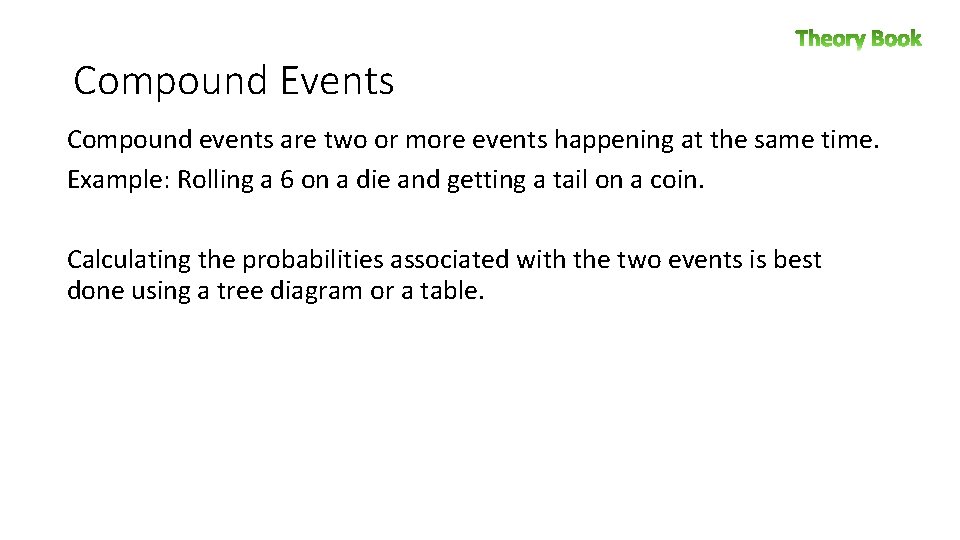 Compound Events Compound events are two or more events happening at the same time.