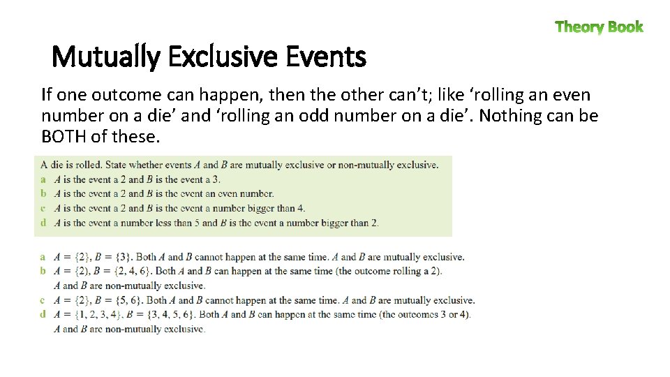 Mutually Exclusive Events If one outcome can happen, then the other can’t; like ‘rolling