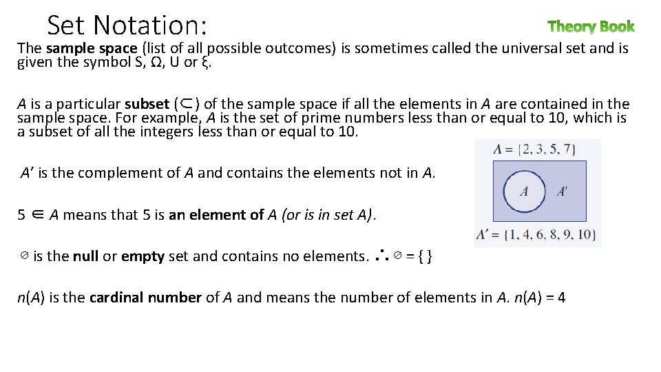 Set Notation: The sample space (list of all possible outcomes) is sometimes called the