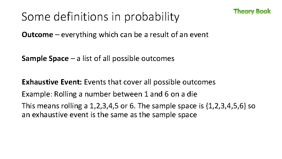 Some definitions in probability Outcome – everything which can be a result of an