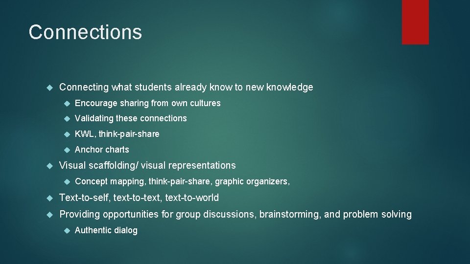 Connections Connecting what students already know to new knowledge Encourage sharing from own cultures