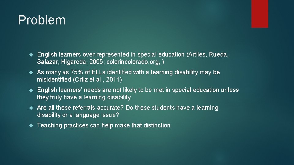 Problem English learners over-represented in special education (Artiles, Rueda, Salazar, Higareda, 2005; colorincolorado. org,