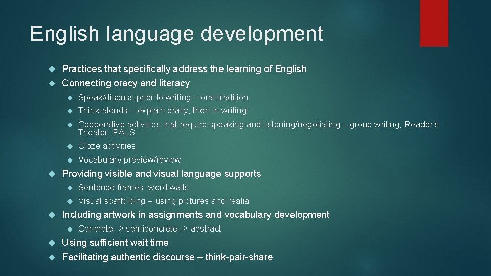English language development Practices that specifically address the learning of English Connecting oracy and