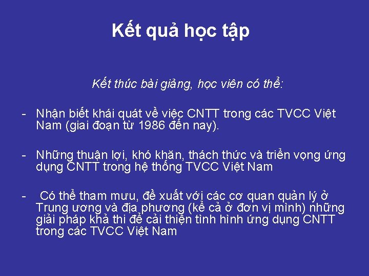 Kết quả học tập Kết thúc bài giảng, học viên có thể: - Nhận