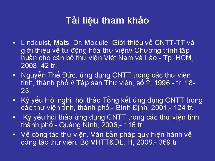 Tài liệu tham khảo • Lindquist, Mats. Dr. Module: Giới thiệu về CNTT-TT và