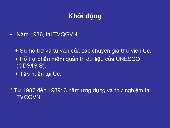Khởi động • Năm 1986, tại TVQGVN. + Sự hỗ trợ và tư vấn
