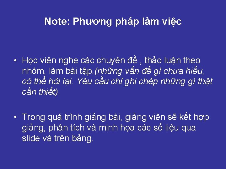 Note: Phương pháp làm việc • Học viên nghe các chuyên đề , thảo