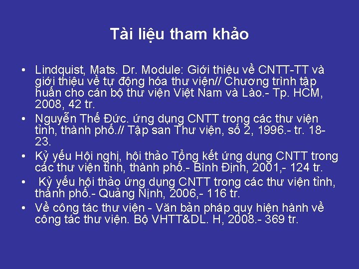 Tài liệu tham khảo • Lindquist, Mats. Dr. Module: Giới thiệu về CNTT-TT và