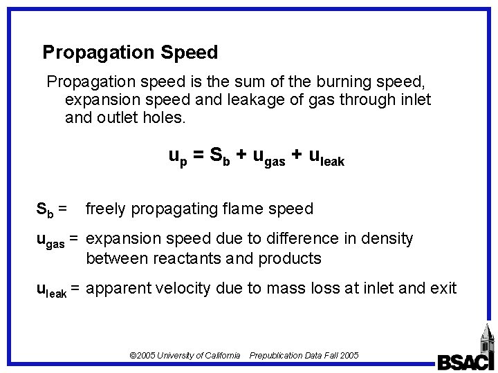 Propagation Speed Propagation speed is the sum of the burning speed, expansion speed and Propagation Speed Propagation speed is the sum of the burning speed, expansion speed and