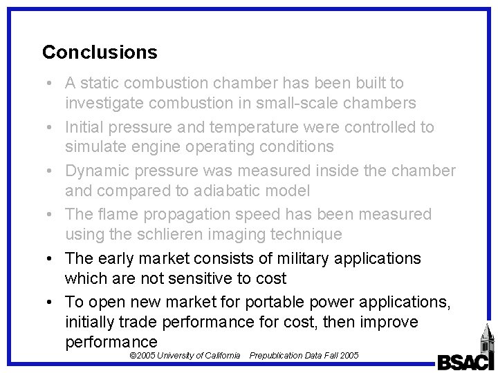 Conclusions • A static combustion chamber has been built to investigate combustion in small-scale Conclusions • A static combustion chamber has been built to investigate combustion in small-scale