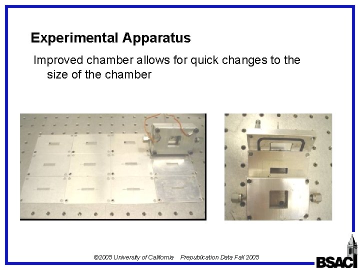 Experimental Apparatus Improved chamber allows for quick changes to the size of the chamber Experimental Apparatus Improved chamber allows for quick changes to the size of the chamber