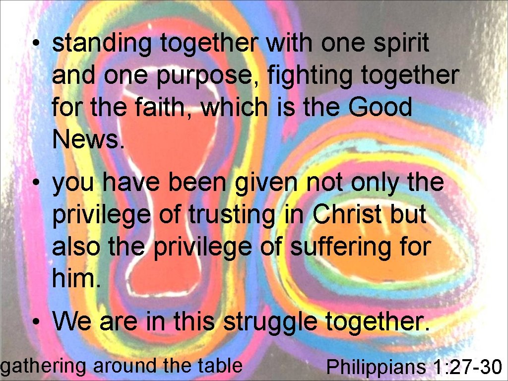  • standing together with one spirit and one purpose, fighting together for the