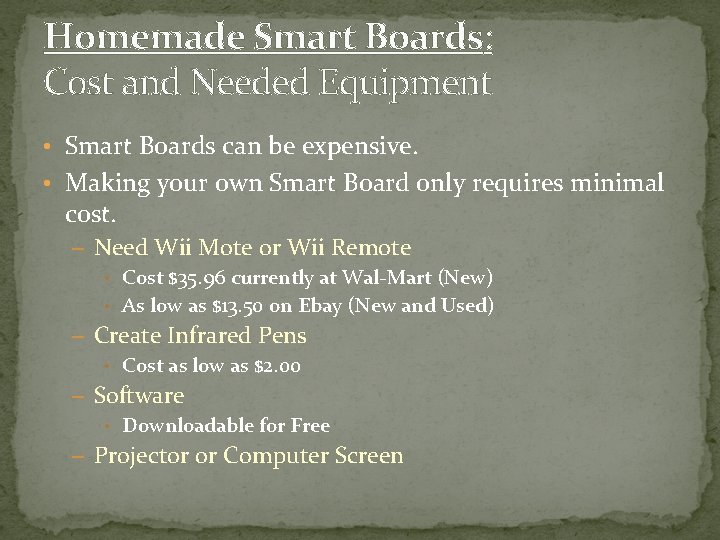 Homemade Smart Boards: Cost and Needed Equipment • Smart Boards can be expensive. •