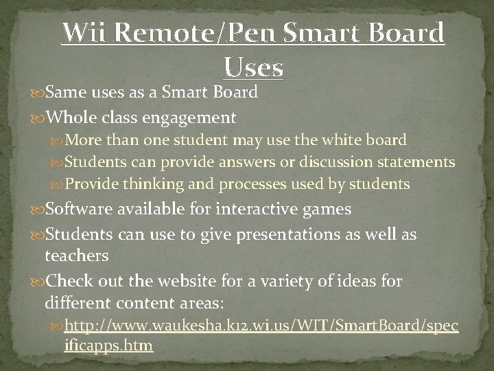 Wii Remote/Pen Smart Board Uses Same uses as a Smart Board Whole class engagement