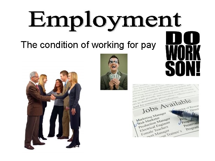 The condition of working for pay 