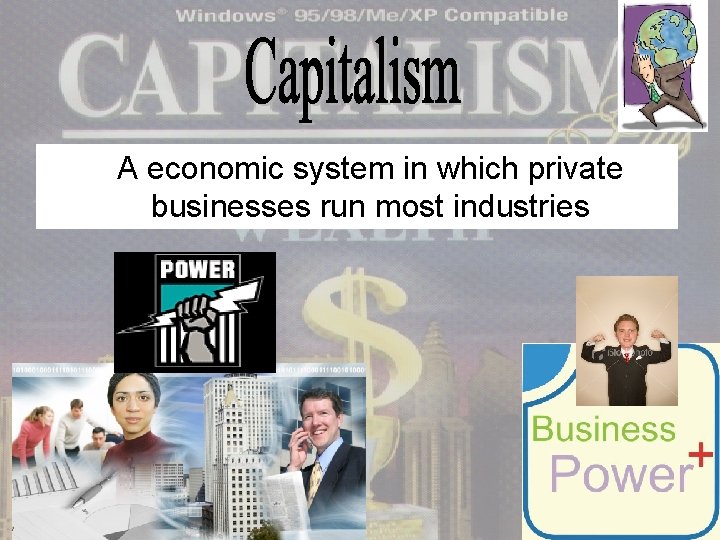 A economic system in which private businesses run most industries 