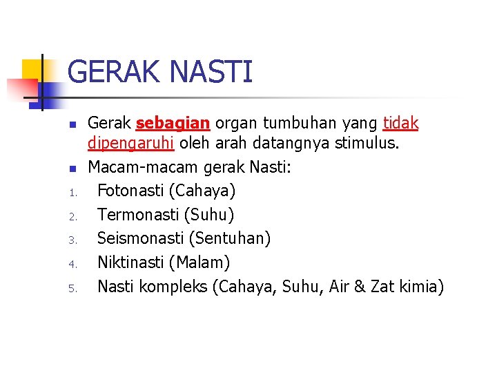 GERAK NASTI n n 1. 2. 3. 4. 5. Gerak sebagian organ tumbuhan yang