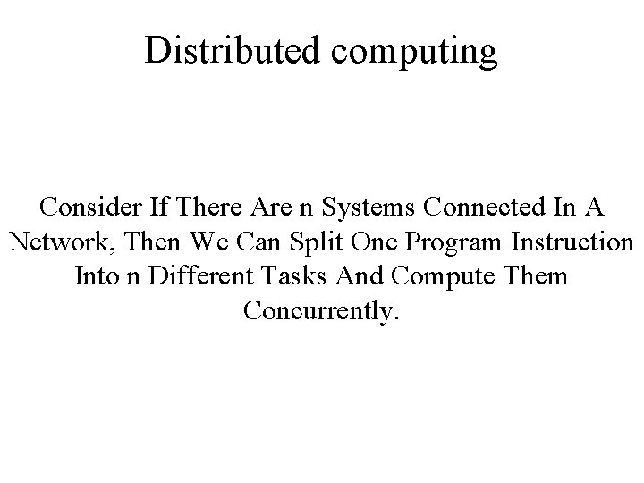 Distributed computing Consider If There Are n Systems Connected In A Network, Then We